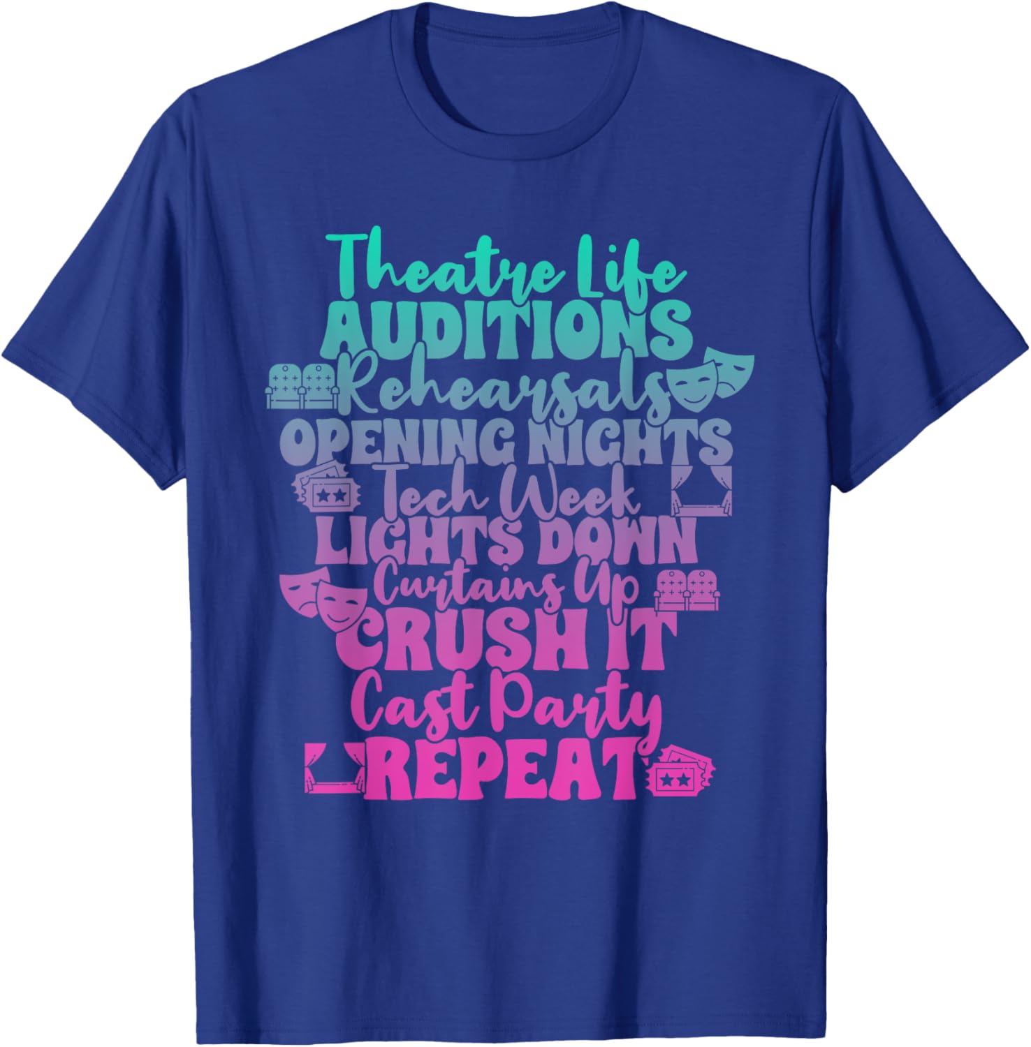 Theater Thespian Theatre Life Auditions Rehearsals T-Shirt - T-Shirt | Royal