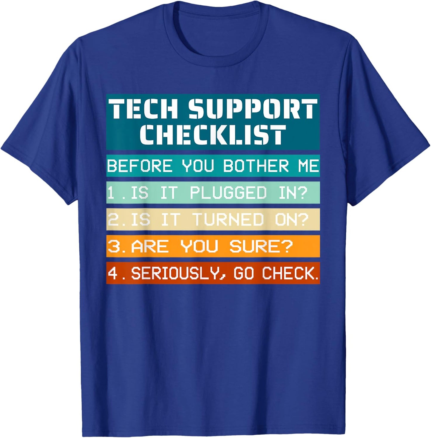 Tech Support Checklist before you bother me IT Tech Humor T-Shirt - T-Shirt | Royal