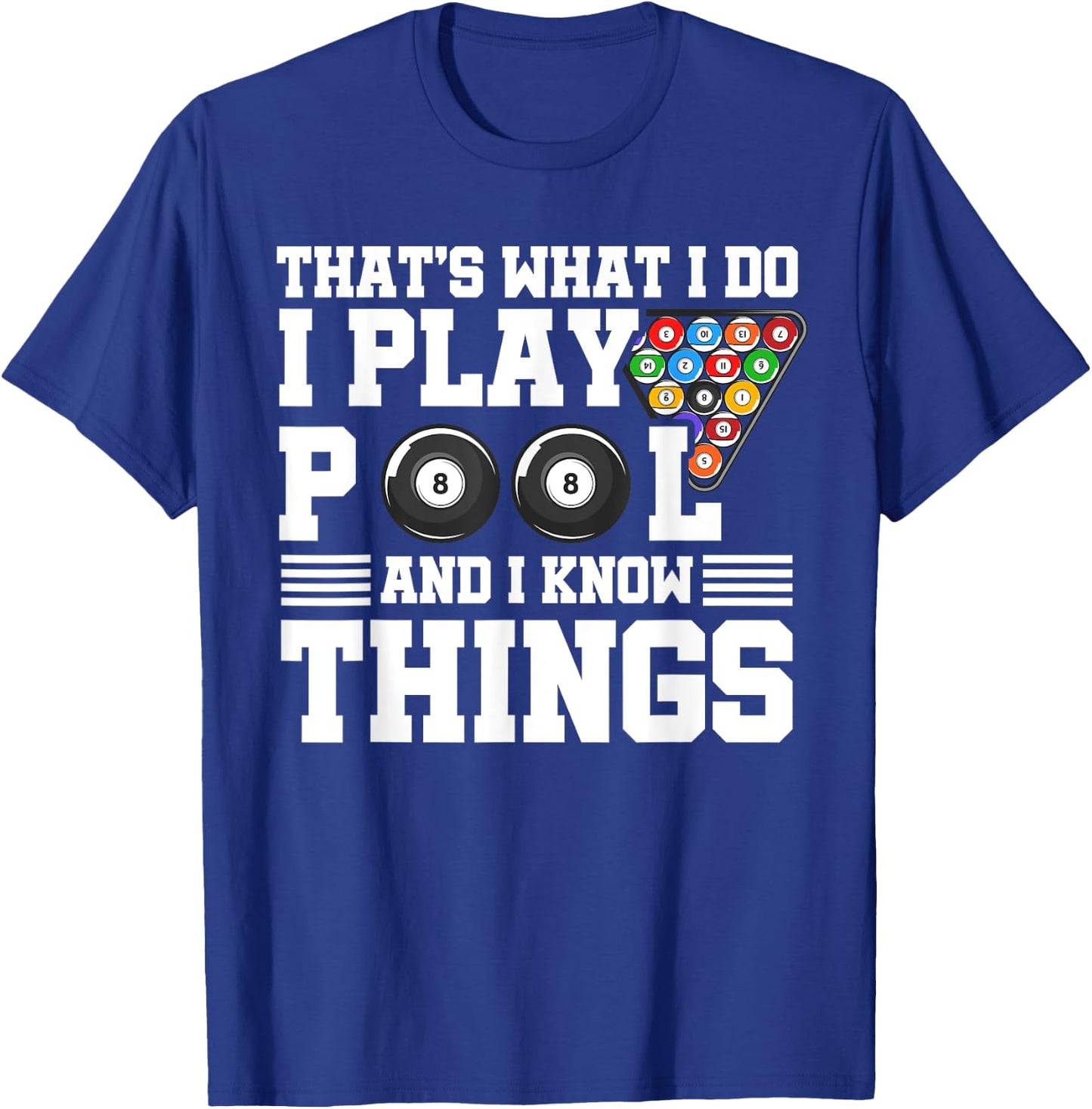 That's What I Do I Play Pool And I Know Things Billard Pool T-Shirt - T-Shirt | Royal