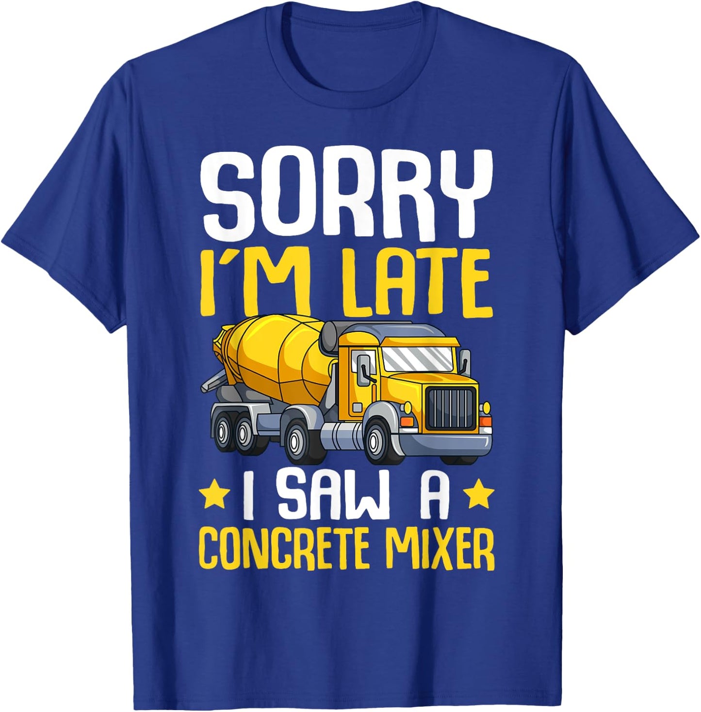Sorry I'm Late I Saw A Concrete Mixer Cement Truck Kids Boys T-Shirt - T-Shirt | Royal