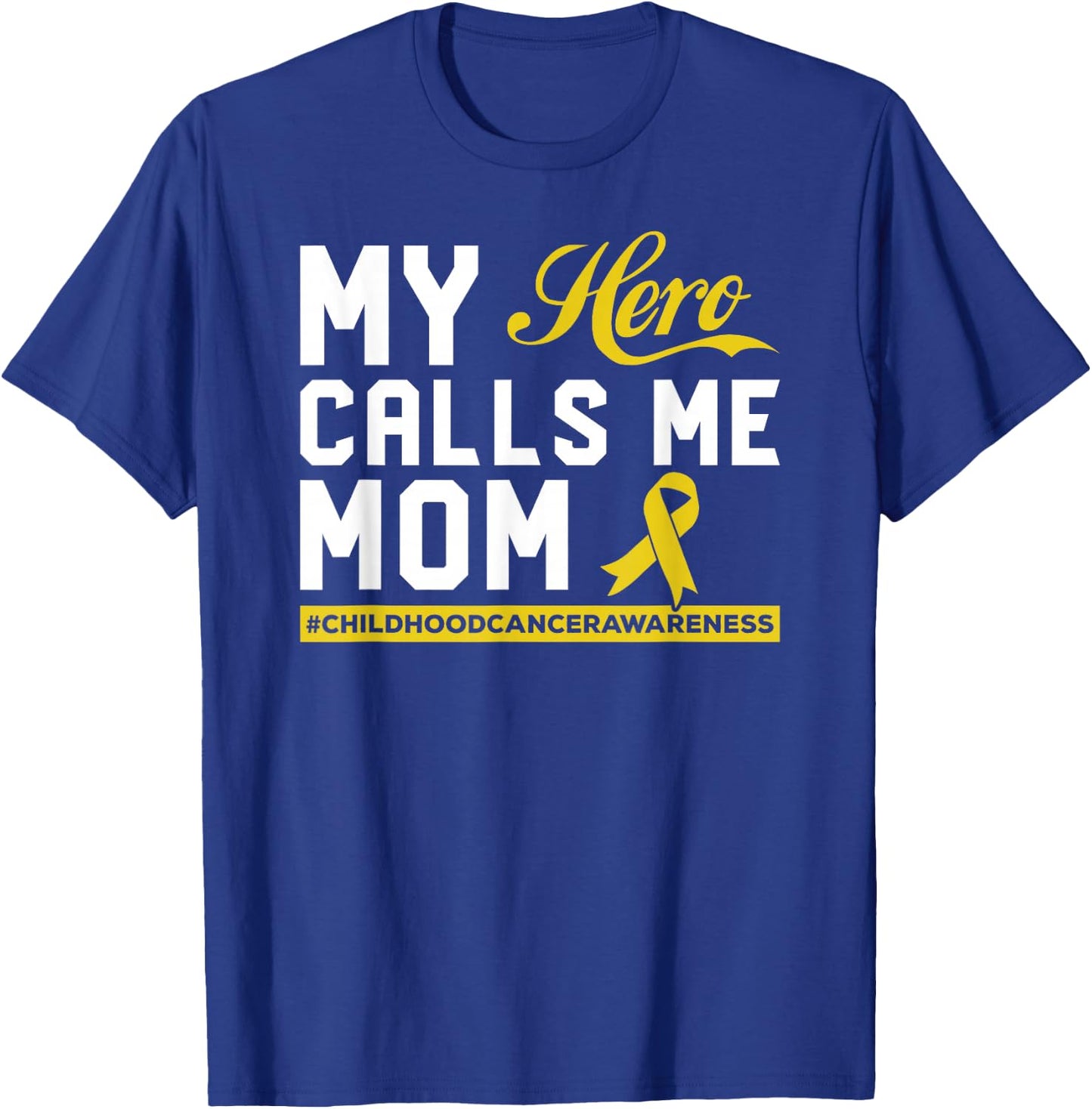 My Hero Calls Me Mom Childhood Cancer Awareness T-Shirt - T-Shirt | Royal