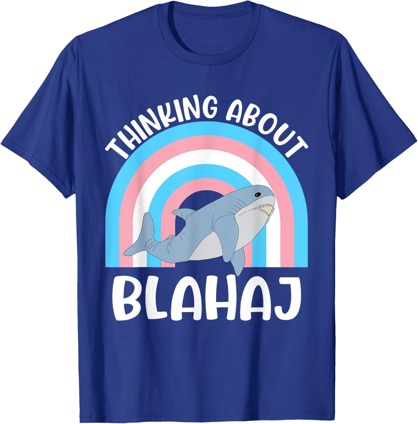 Thinking About Blahaj Transgender Whale Quote T-Shirt - T-Shirt | Royal