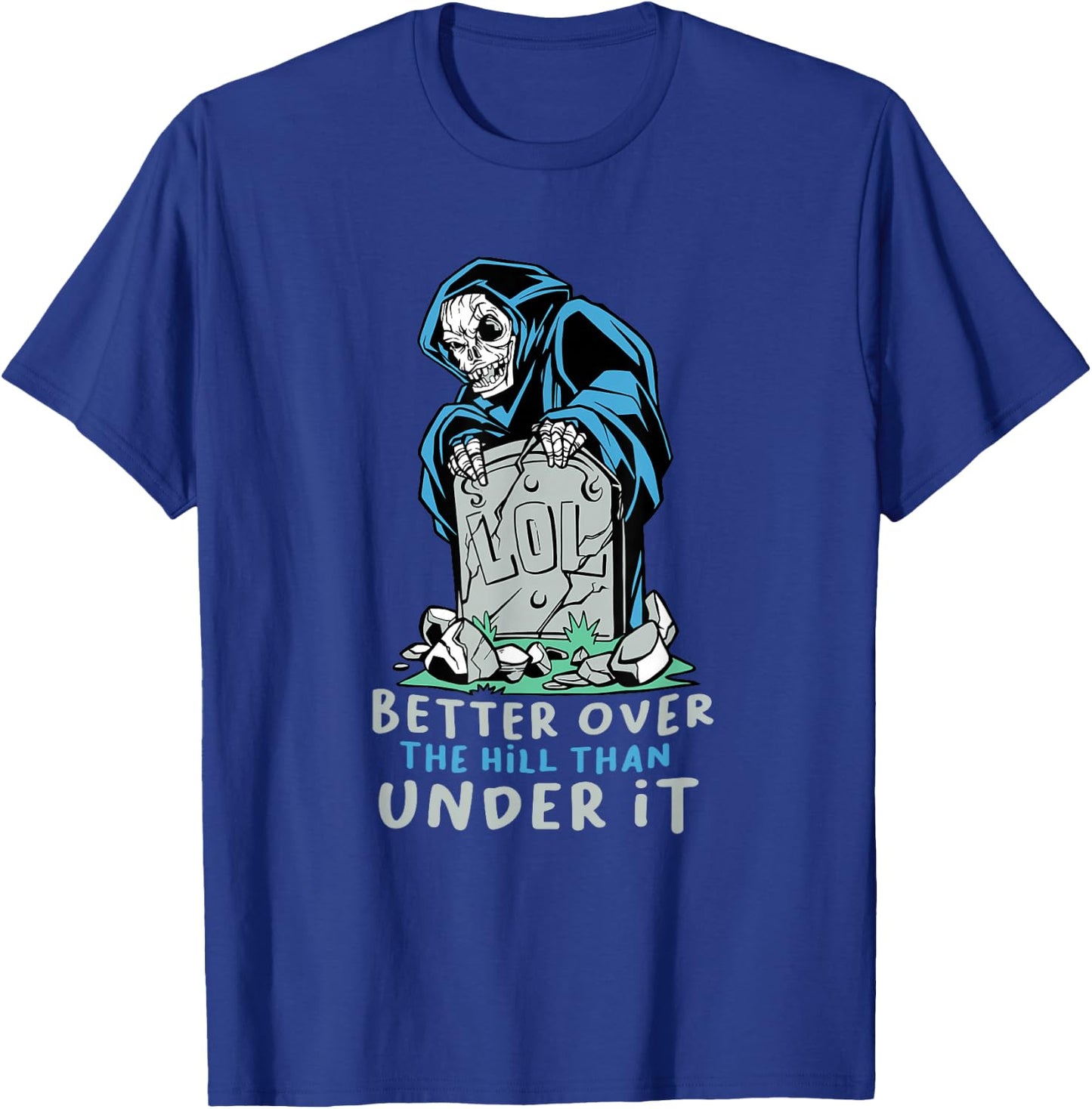 Grim Reaper Better Over The Hill T-Shirt - T-Shirt | Royal