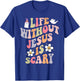 Life is Scary Without Jesus Souls Day Halloween Women Men T-Shirt - T-Shirt | Royal