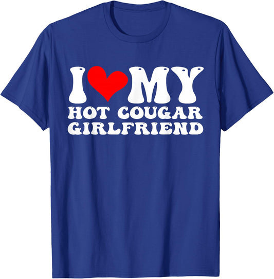 I Love My Hot Cougar Girlfriend I Heart My Hot Cougar T-Shirt - T-Shirt | Royal