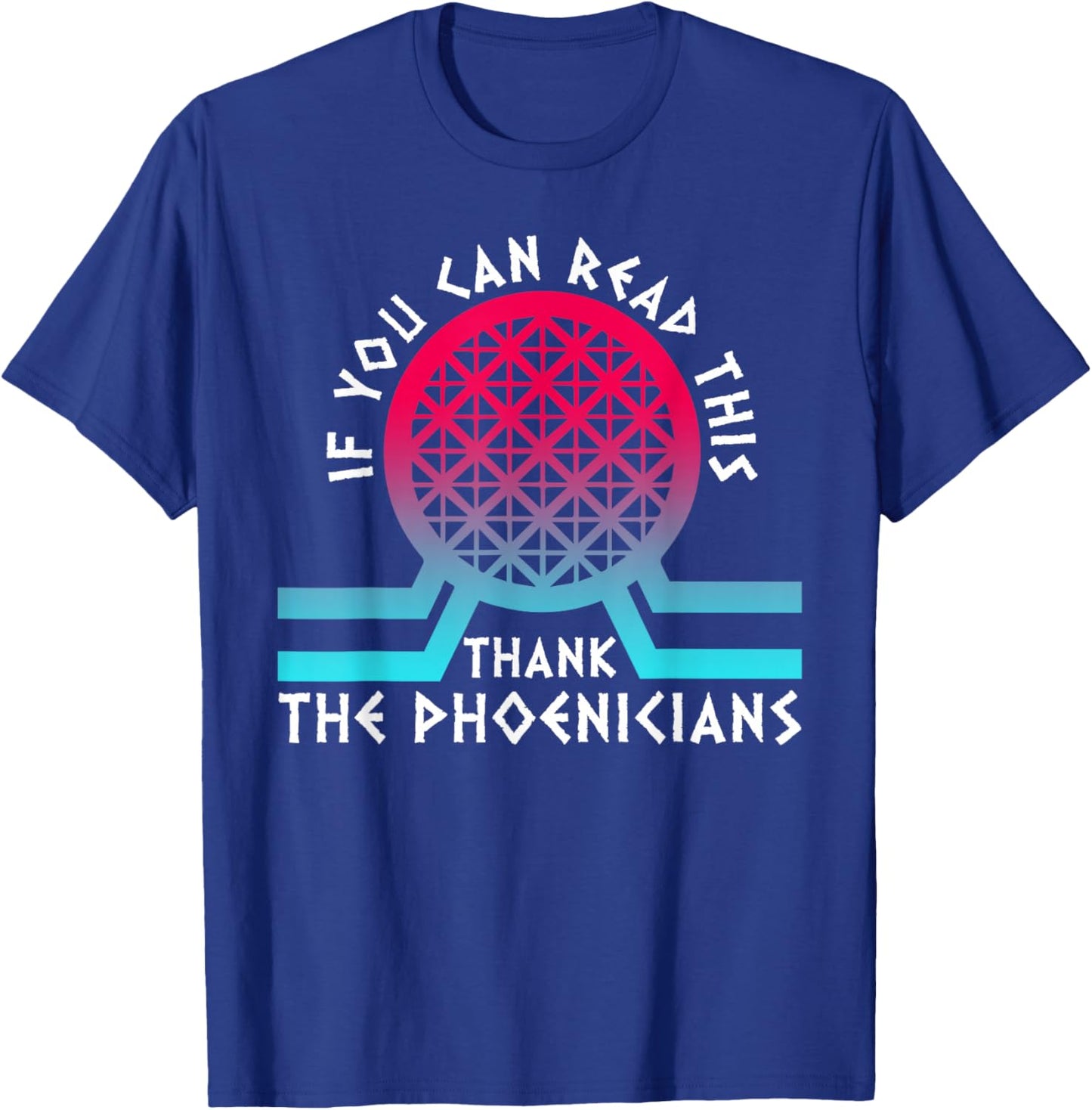 If You Can Read This Thank Phoenicians Reading Funny T-Shirt - T-Shirt | Royal