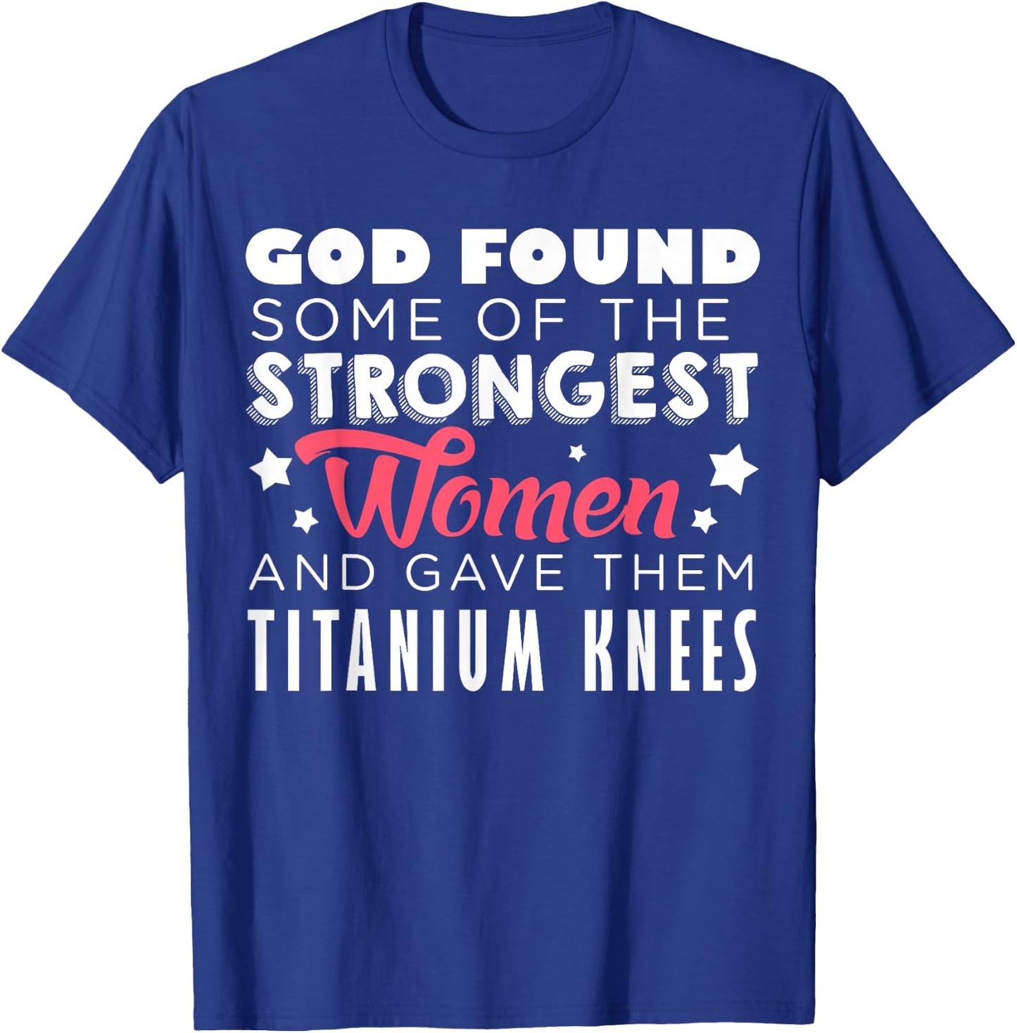 Knee Replacement Funny Strongest Women Recovery Quote Outfit T-Shirt - T-Shirt | Royal