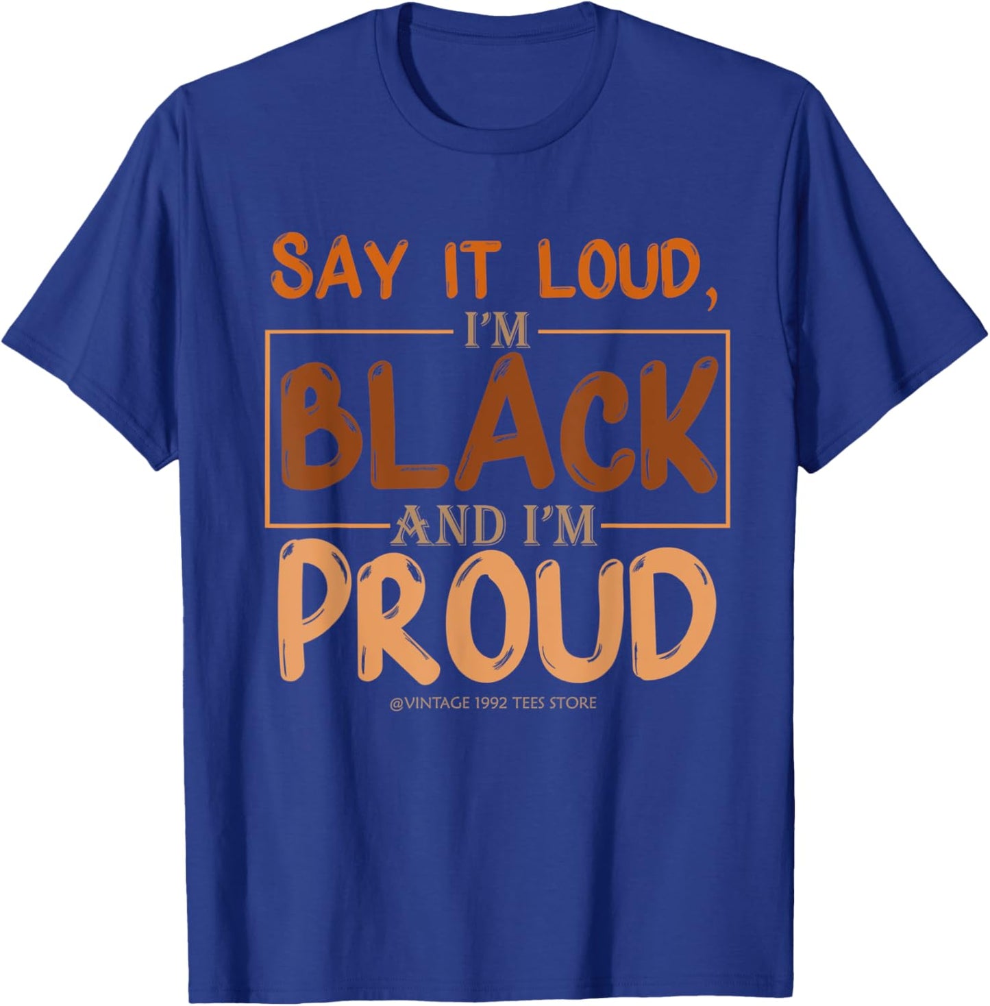 Say It Loud I'm Black & I'm Proud Black History Month T-Shirt - T-Shirt | Royal