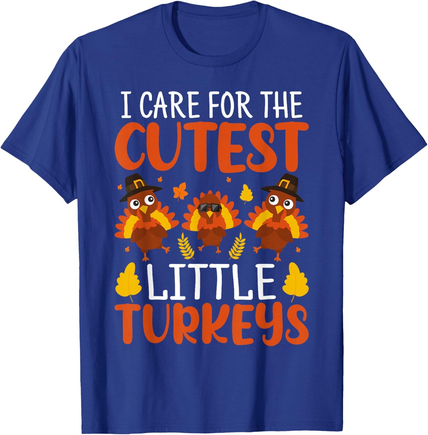 I Care for the Cutest Little Turkeys Thanksgiving Nurse T-Shirt - T-Shirt | Royal