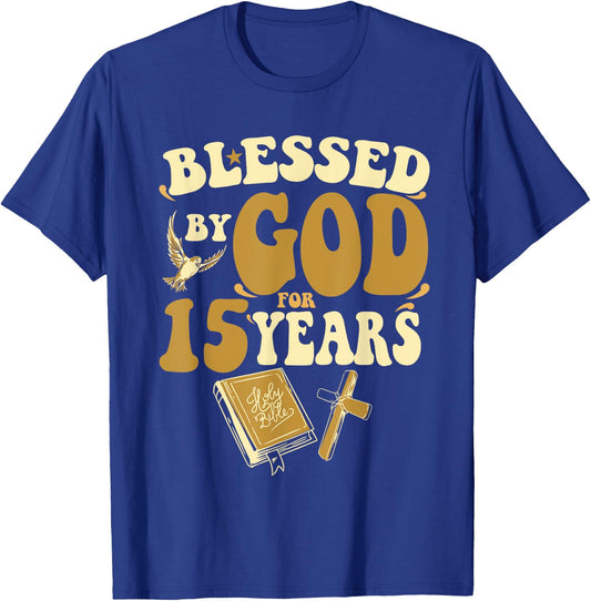 Blessed By God For 15 Years 15th Birthday Religious Theme T-Shirt - T-Shirt | Royal