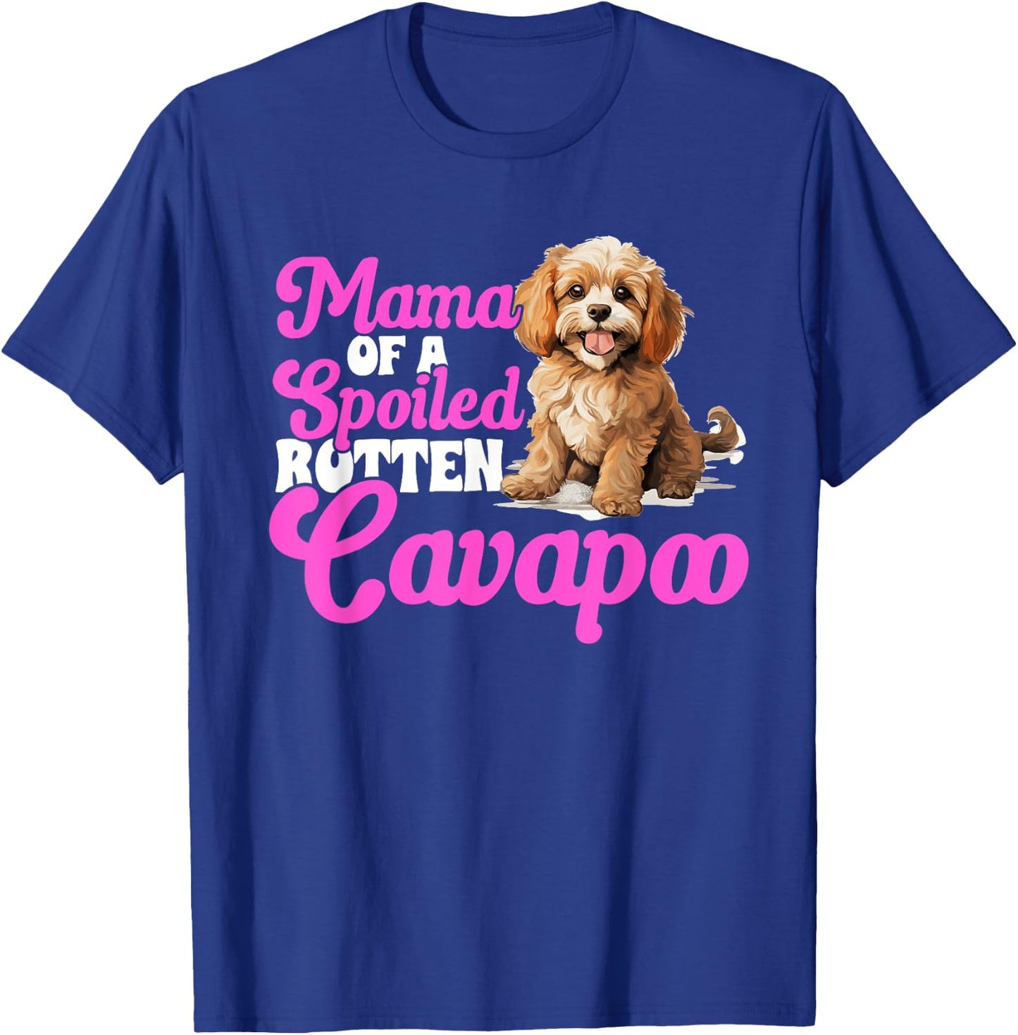 Cavapoo Dog Breed Pet Mama of a Spoiled Rotten Cavapoo T-Shirt - T-Shirt | Royal