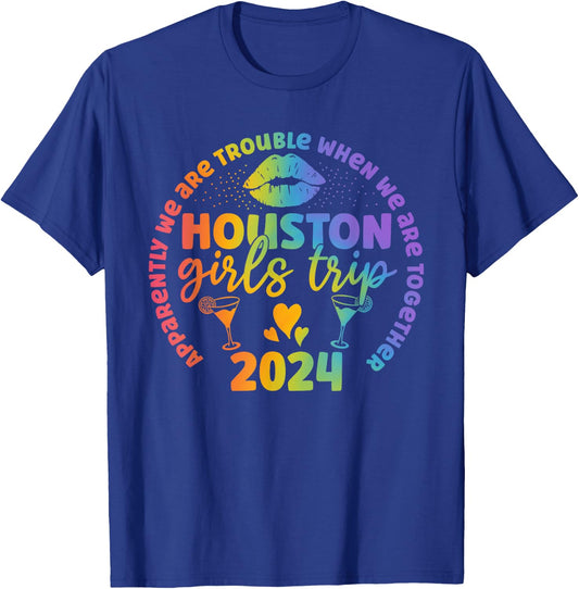 Houston Girls trip 2024 apparently troubles when together T-Shirt - T-Shirt | Royal