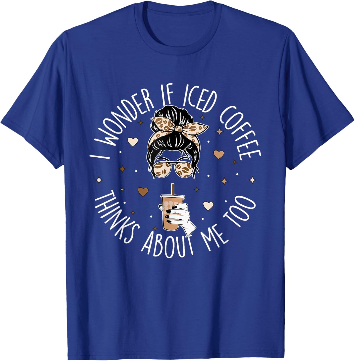 I wonder if iced coffee thinks about me too Iced Coffee T-Shirt - T-Shirt | Royal