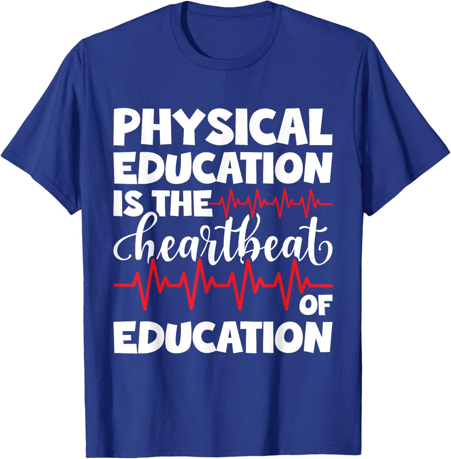 Physical Education PE Teacher Appreciation Heartbeat T-Shirt - T-Shirt | Royal