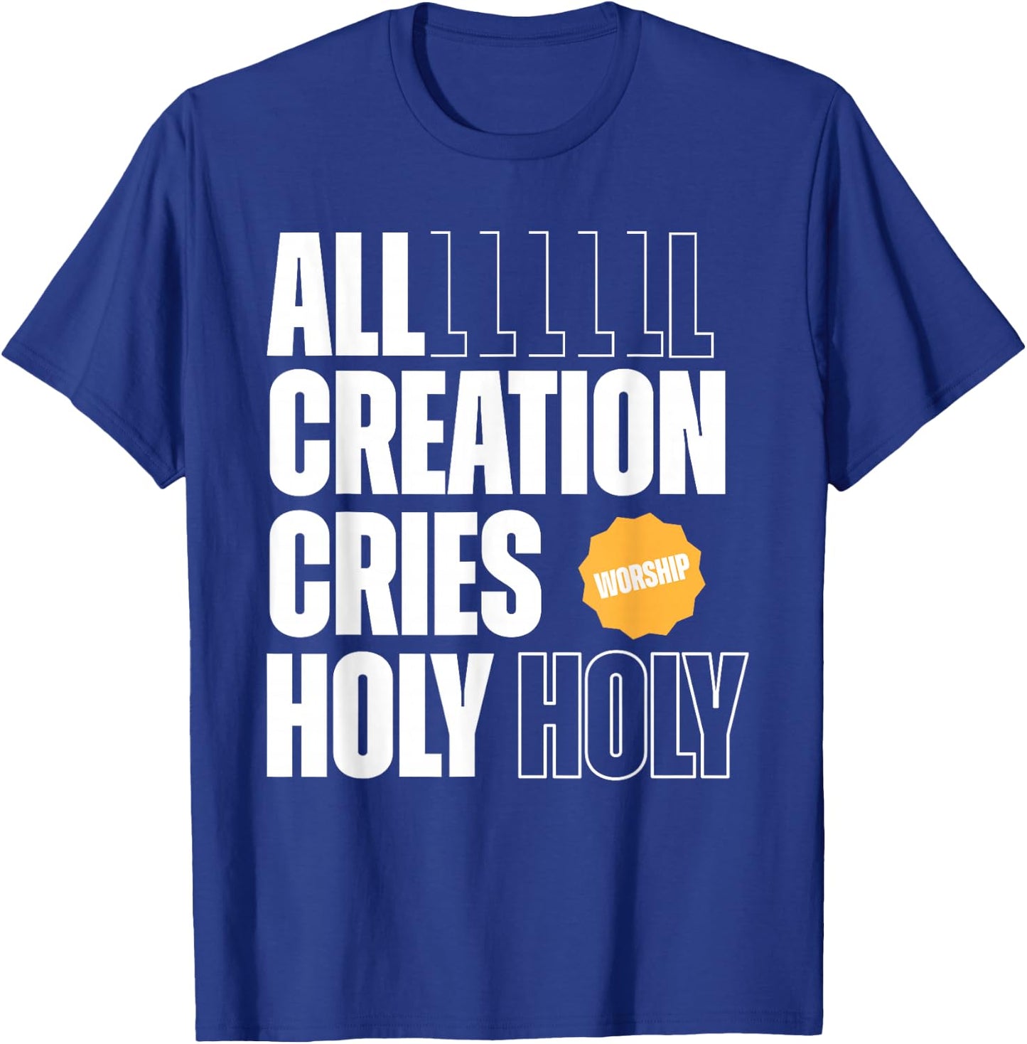 All Creation Cries Holy Forever Christian Graphic T-Shirt - T-Shirt | Royal