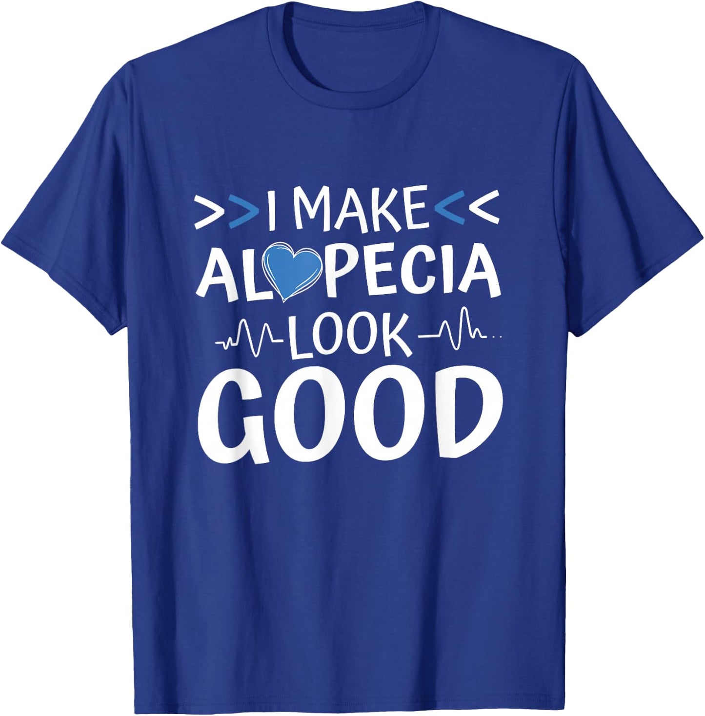 I Make Alopecia Look Good, Hairloss and Alopecia Warrior T-Shirt - T-Shirt | Royal