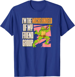 I'm the Michelangelo of my Friend Group T-Shirt - T-Shirt | Royal