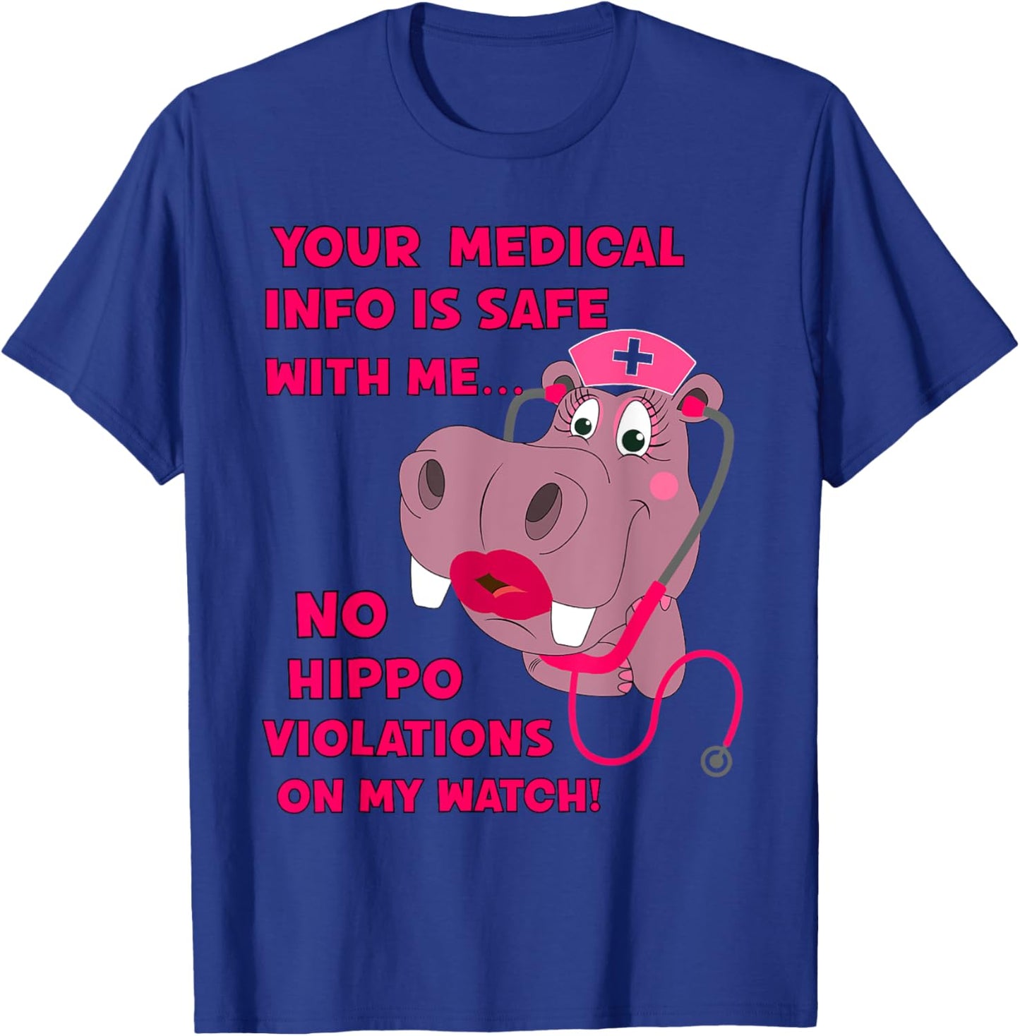 Your Medical Info Is Safe HIPAA HIPPA HIPPO Nurse Sarcasm T-Shirt - T-Shirt | Royal