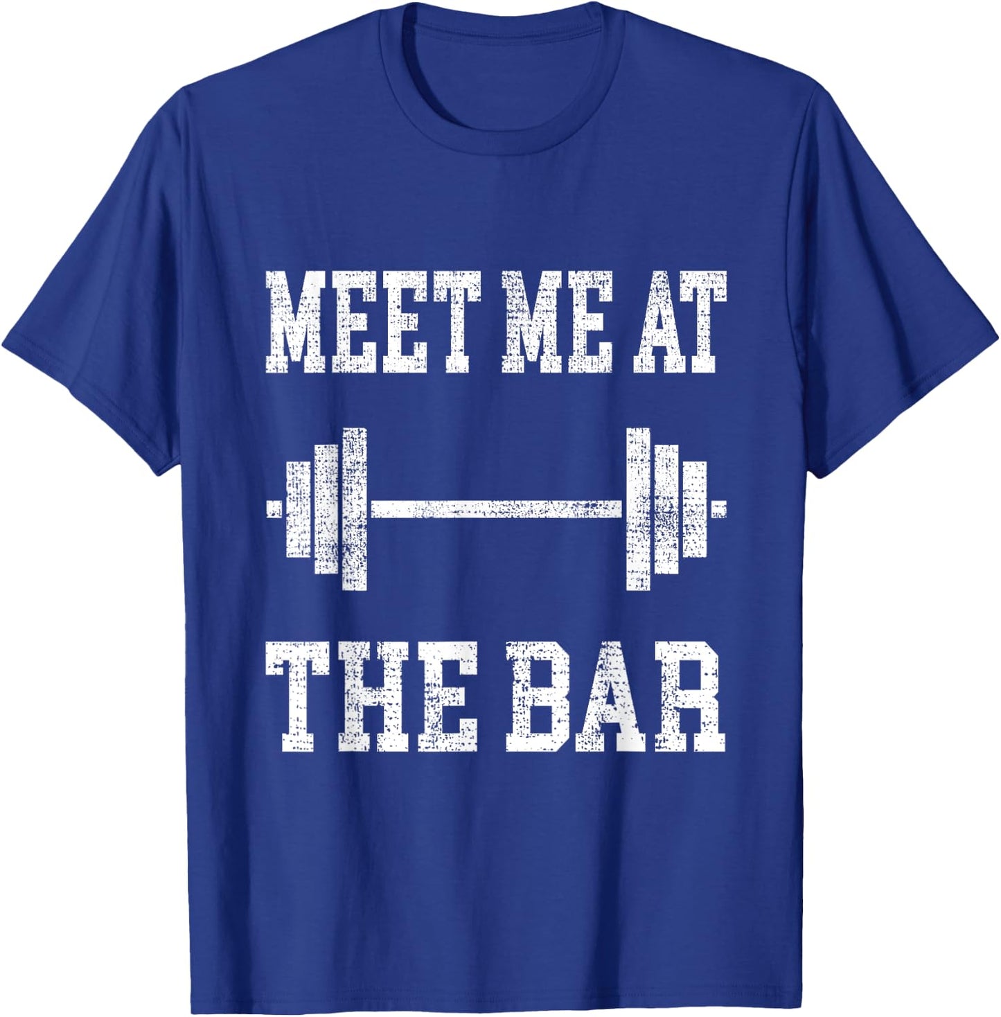 Funny "Meet Me At The Bar" - Weight Lifting T-Shirt - T-Shirt | Royal