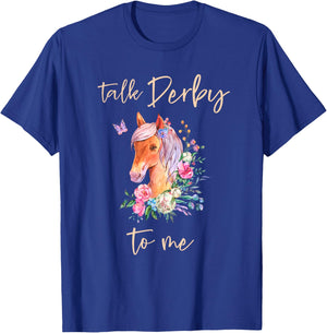 Talk Derby To Me Horse Racing Fan Funny Derby Day T-Shirt - T-Shirt | Royal