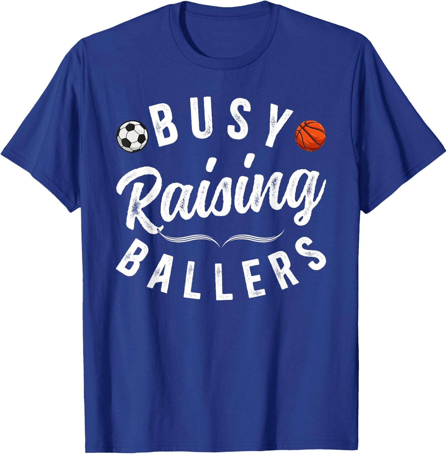 Busy Raising Ballers Soccer Basketball Dad Of Ballers T-Shirt - T-Shirt | Royal