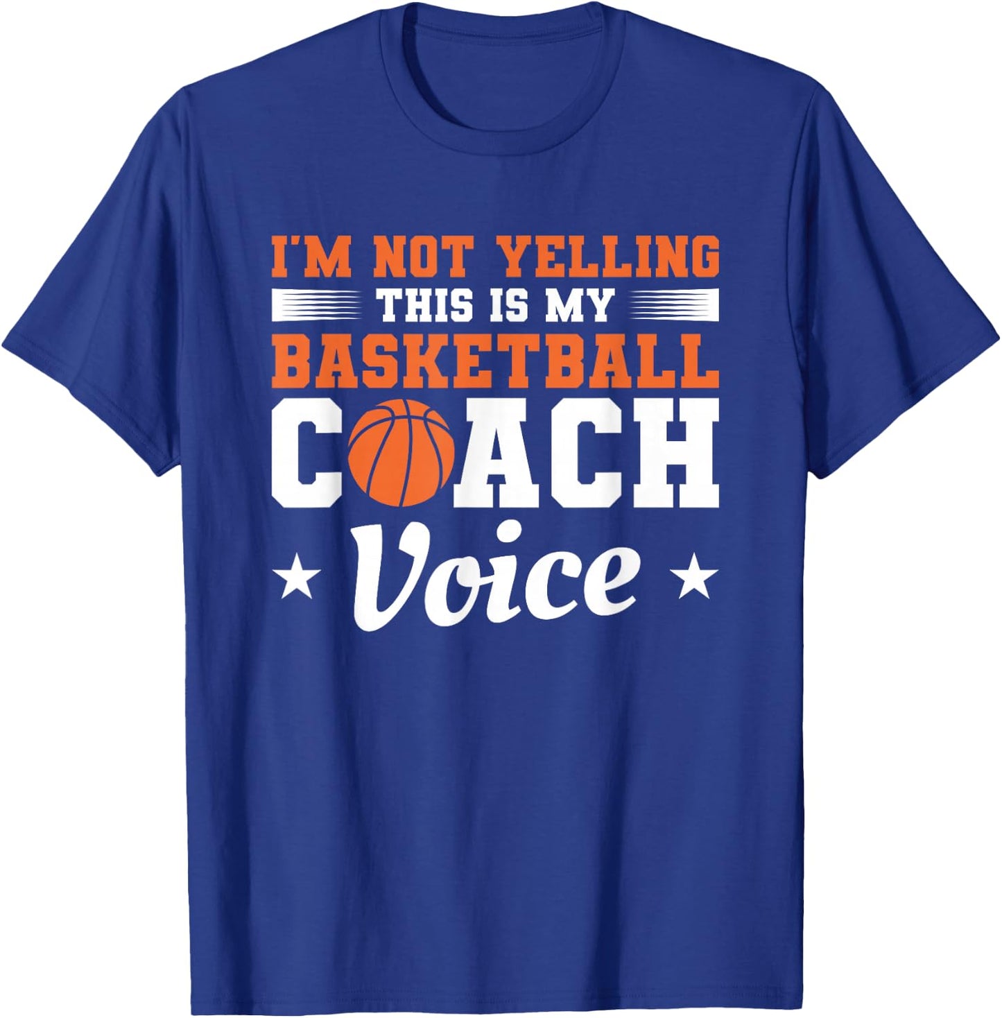 I'm Not Yelling This Is My Basketball Coach Voice Coaching T-Shirt - T-Shirt | Royal