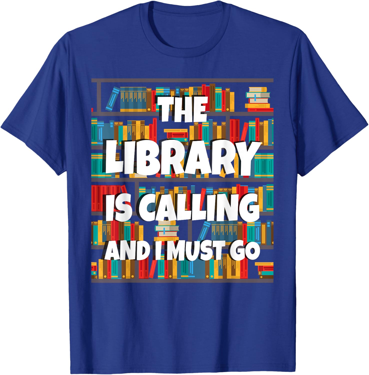 The Library Is Calling And I Must Go Funny Book Reader Book T-Shirt - T-Shirt | Royal