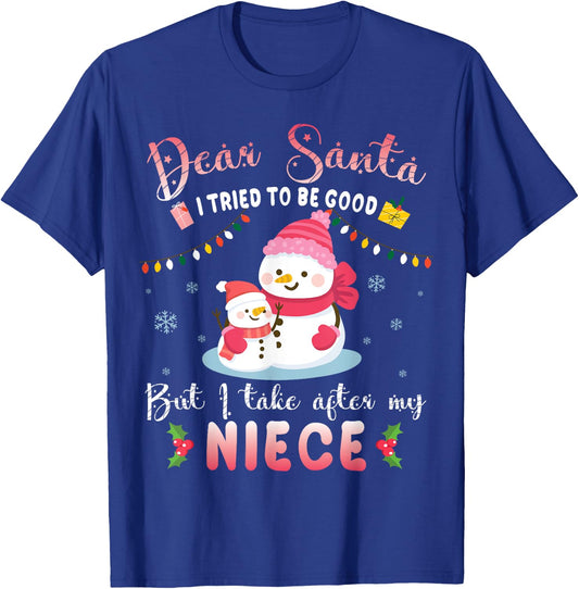 Dear Santa I Tried To Be Good But I Take After My Niece T-Shirt - T-Shirt | Royal