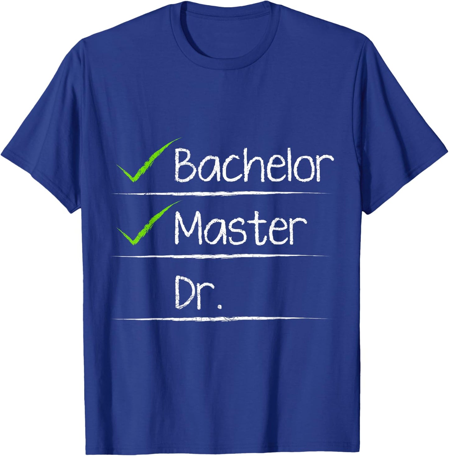 Checklist Bachelors Masters Doctors Degree T-Shirt - T-Shirt | Royal