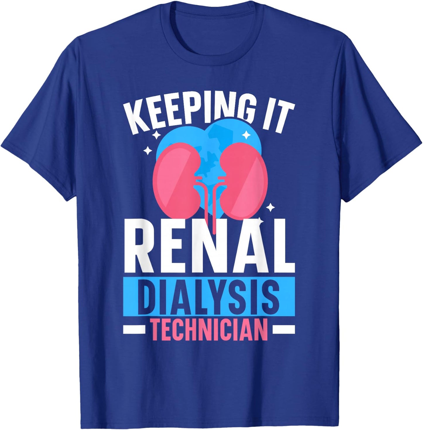 Dialysis Technician Keeping It Renal Dialysis Tech Kidney T-Shirt - T-Shirt | Royal