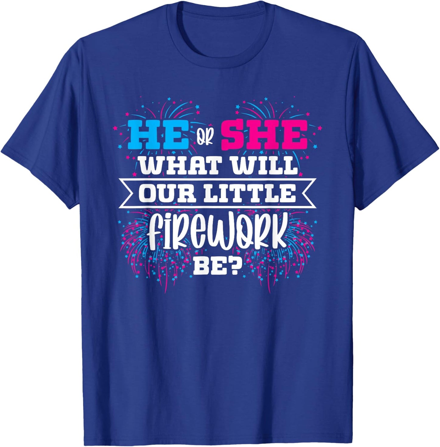 He or She What Will Our Little Firework Be Gender Reveal T-Shirt - T-Shirt | Royal