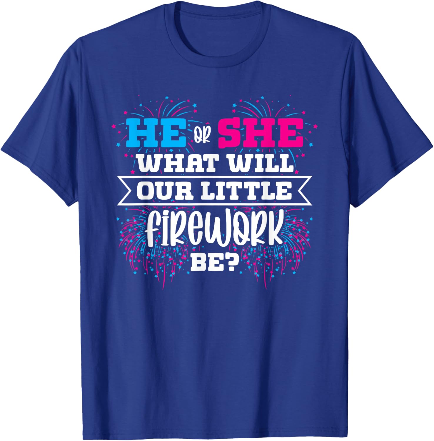 He or She What Will Our Little Firework Be Gender Reveal T-Shirt - T-Shirt | Royal