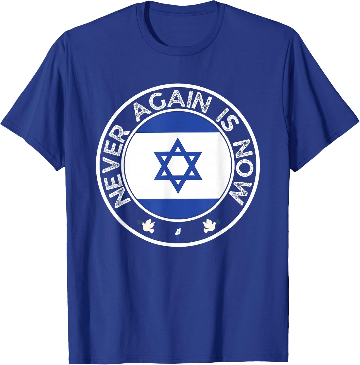 Never Again is Now - Support for Jews and Israel T-Shirt - T-Shirt | Royal