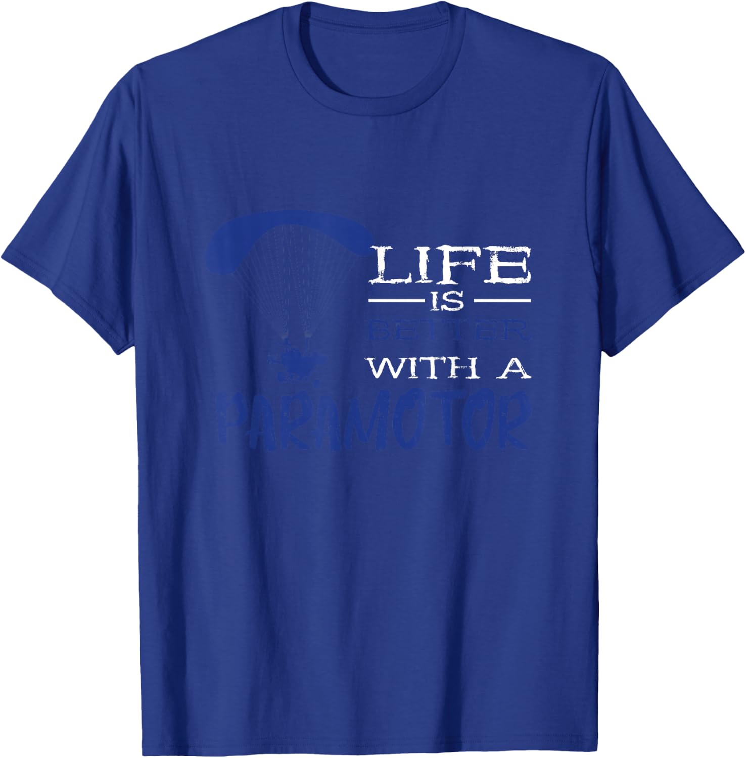Paramotor Life Paragliding Paramotor Pilot Paramotoring T-Shirt - T-Shirt | Royal