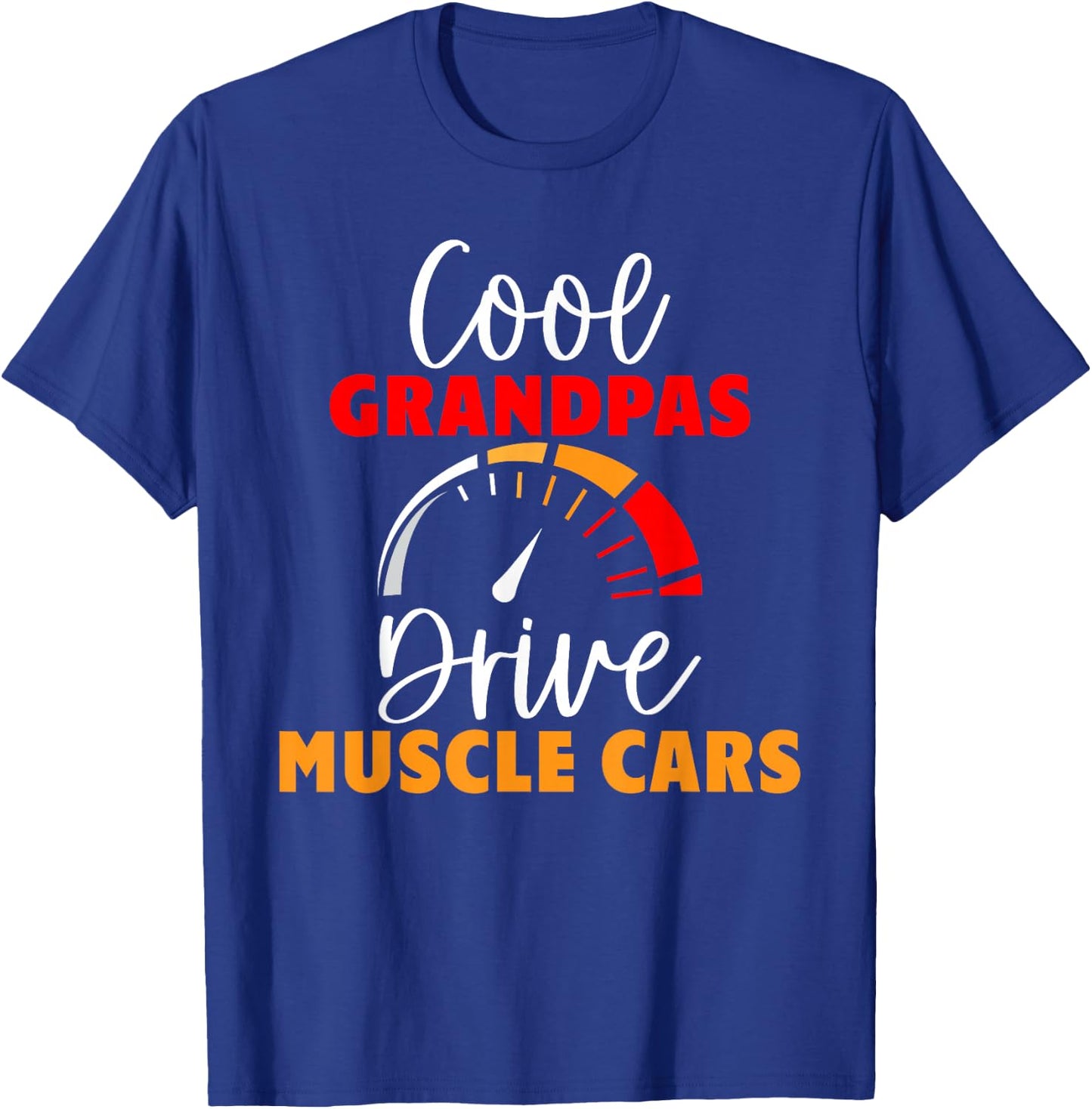Cool Grandpas drive Muscle Cars Grandpa T-Shirt - T-Shirt | Royal