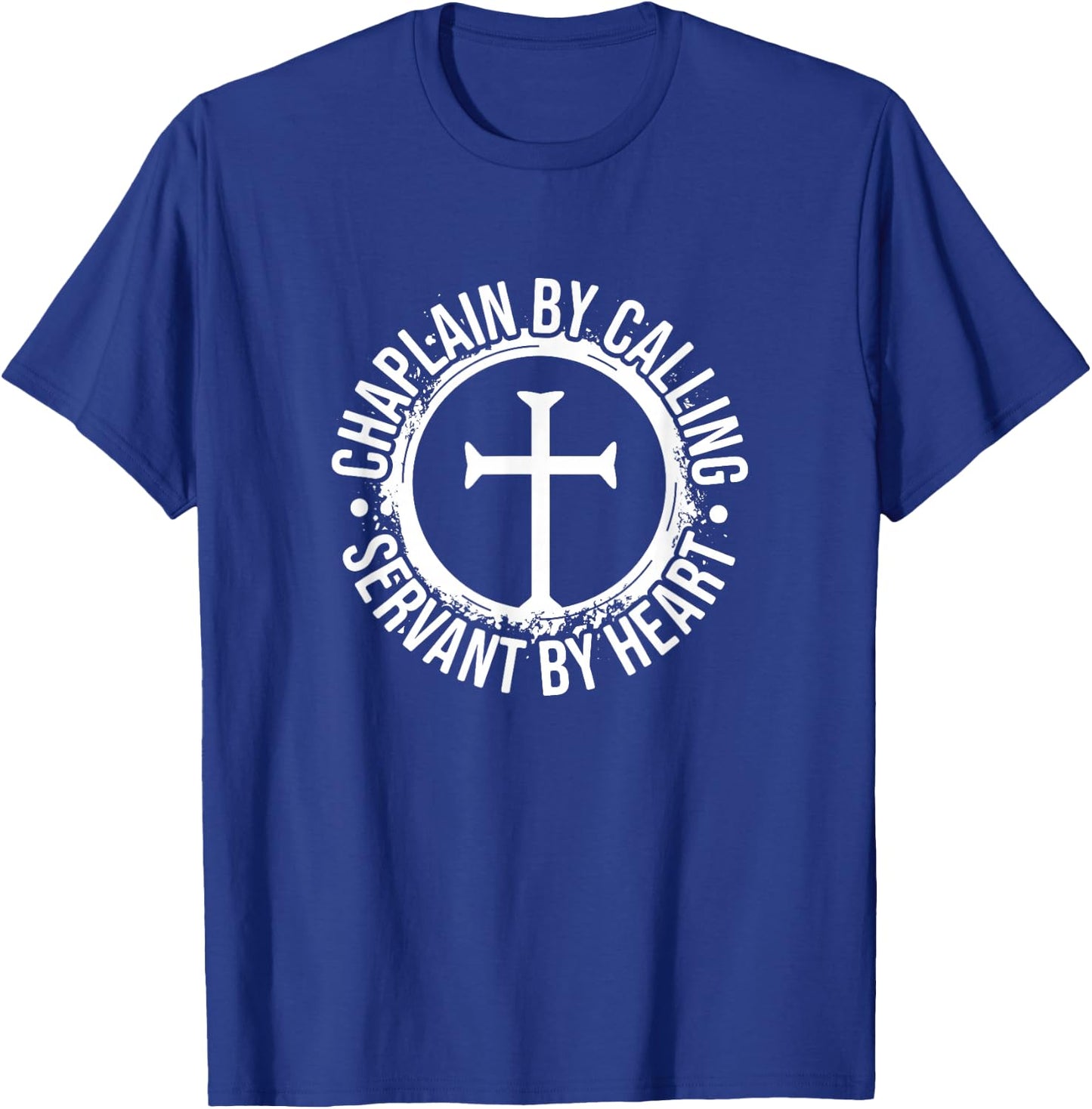 Chaplain by Calling Servent by Heart, Christian Chaplain T-Shirt - T-Shirt | Royal