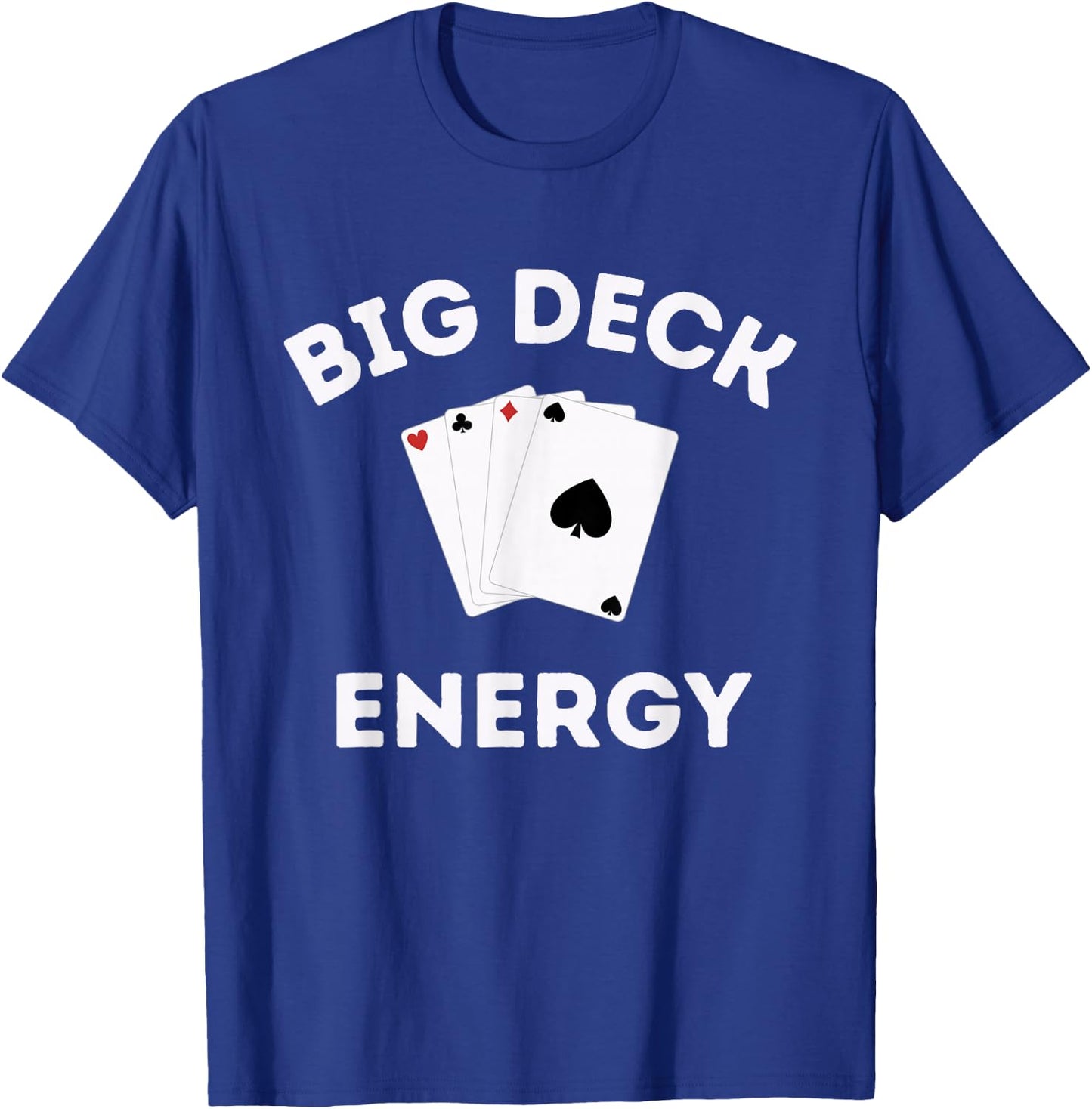 Funny Poker Shirt - Las Vegas Shirt Big Deck Energy T-Shirt - T-Shirt | Royal