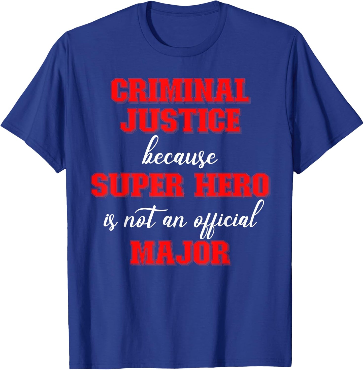 Criminal Justice Major Criminal Justice Graduate Men Women T-Shirt - T-Shirt | Royal