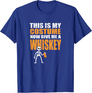 This Is My Costume Now Give Me A Whiskey T-Shirt - T-Shirt | Royal