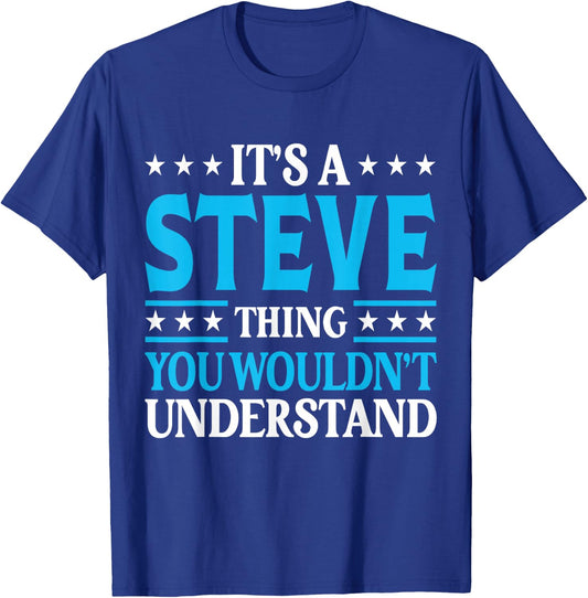 It's A Steve Thing Personal Name Funny Steve T-Shirt - T-Shirt | Royal