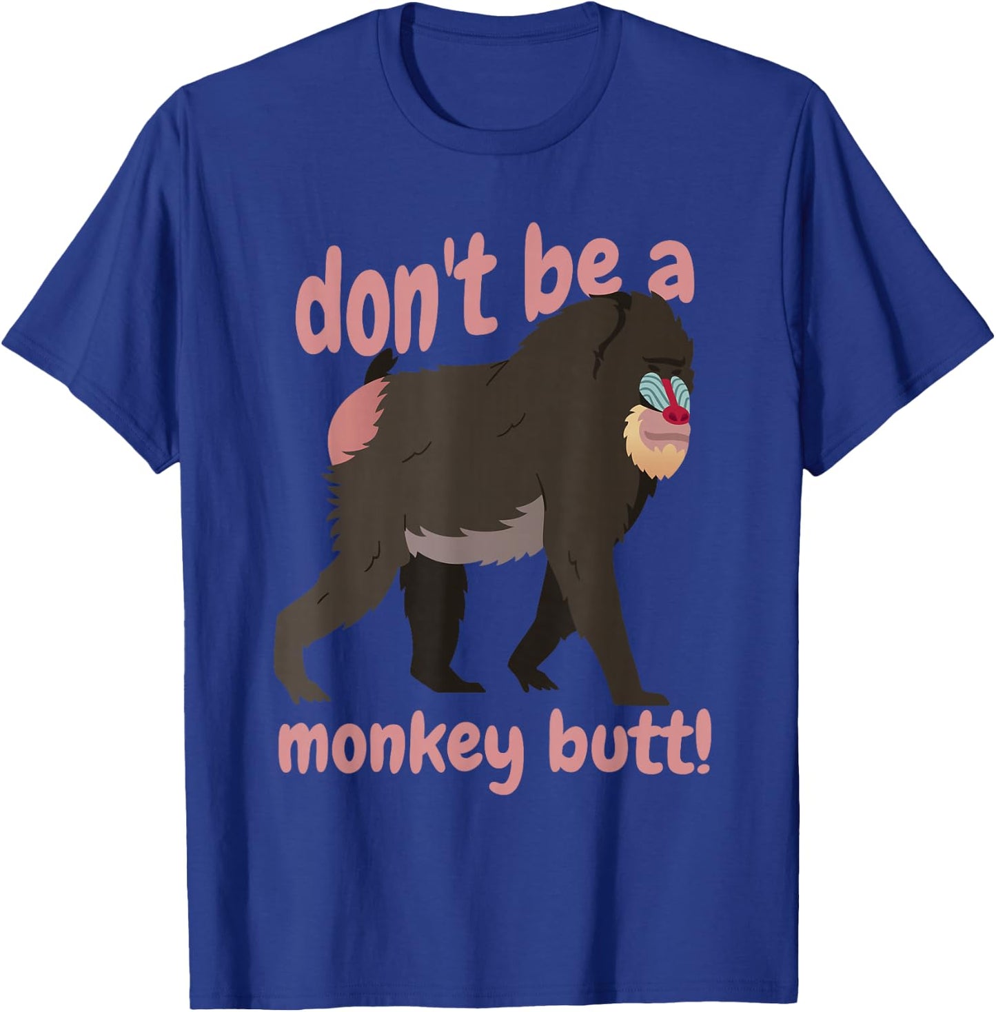 Don't Be A Monkey Butt Testicle Animal Humor T-Shirt - T-Shirt | Royal