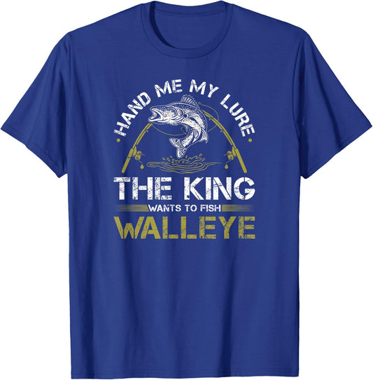 Walleye Fishing Rod King Wants To Fish Walleye T-Shirt - T-Shirt | Royal