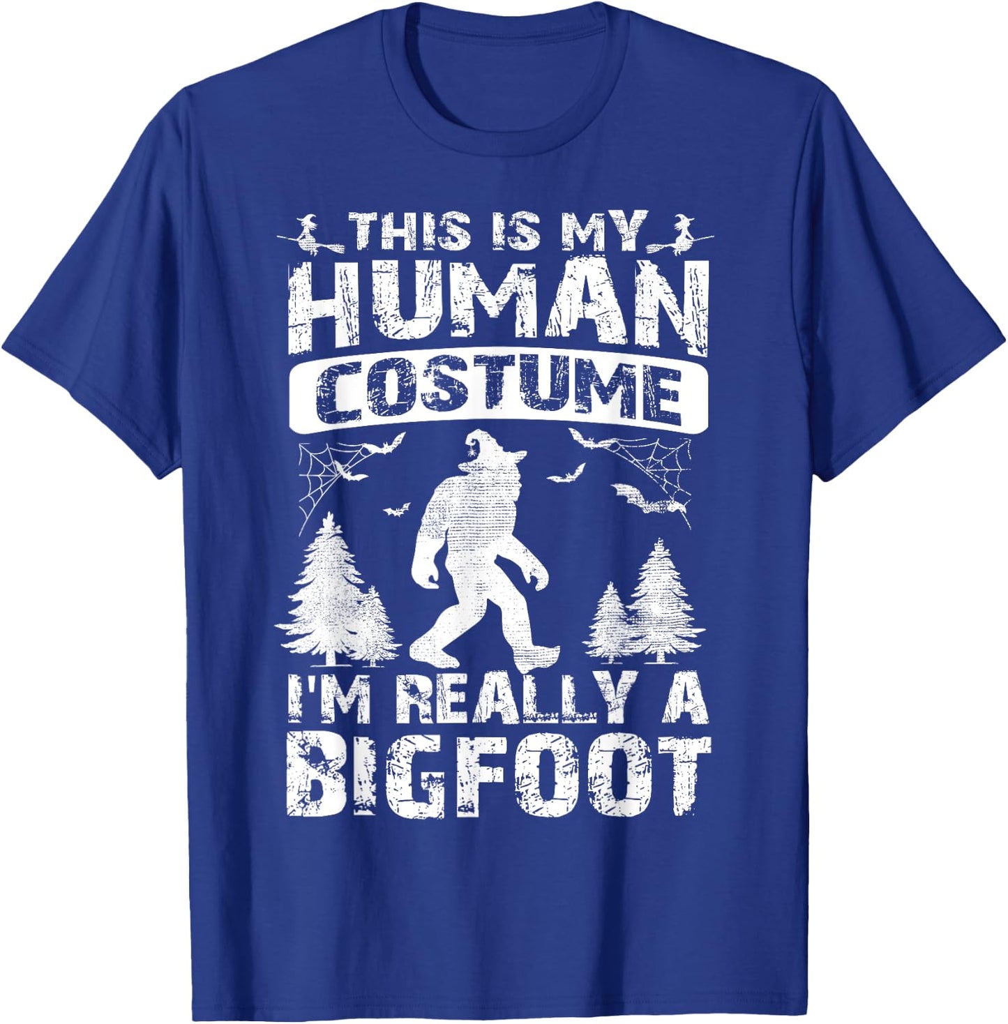This Is My Human Costume I'm Really A Bigfoot Halloween T-Shirt - T-Shirt | Royal