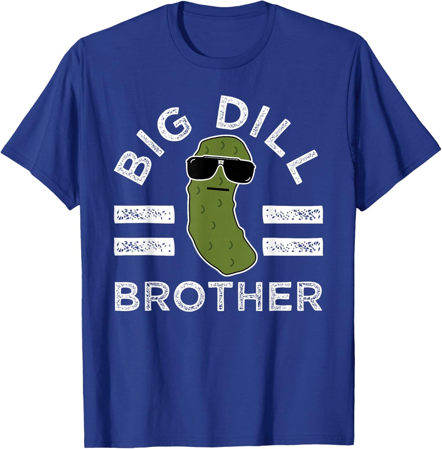 Pickle Pun Big Dill Brother Funny Sibling Saying Bro Humor T-Shirt - T-Shirt | Royal
