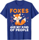 Foxes are my Kind of People Fox T-Shirt - T-Shirt | Royal