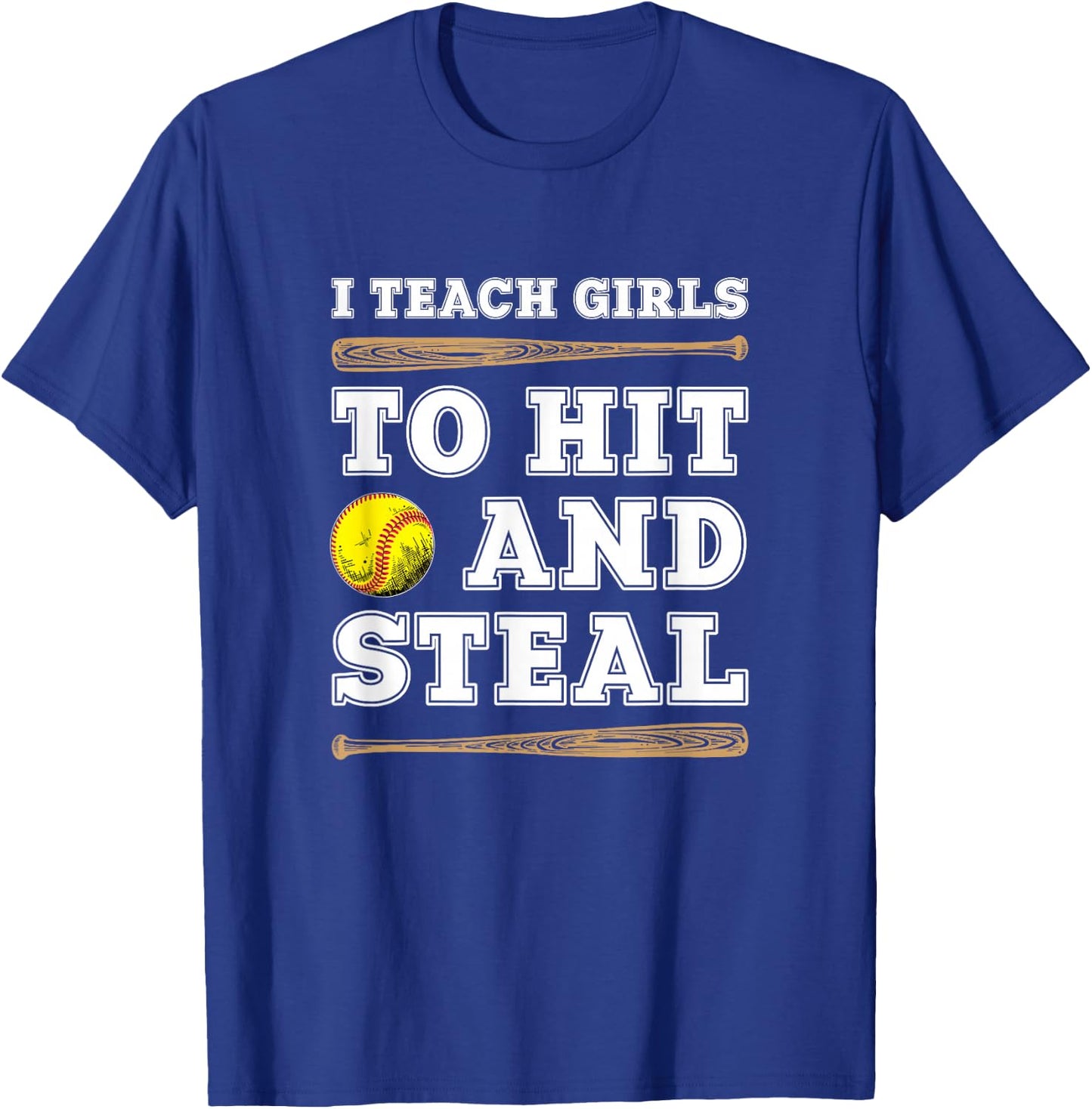 I Teach Girls To Hit And Steal - Funny Softball Coach T-Shirt - T-Shirt | Royal
