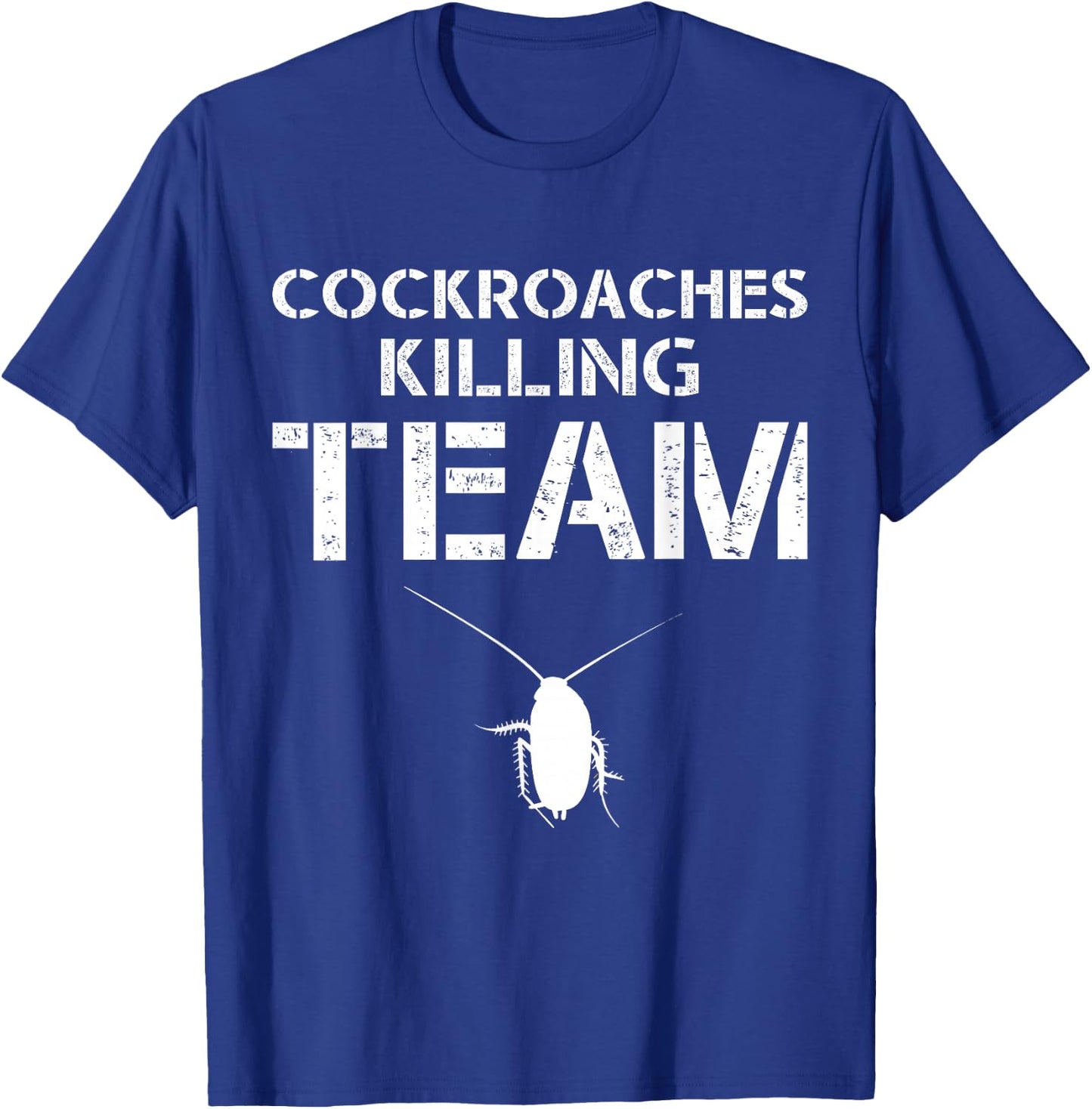 Cockroaches Killing Team Exterminator Pest Control T-Shirt - T-Shirt | Royal