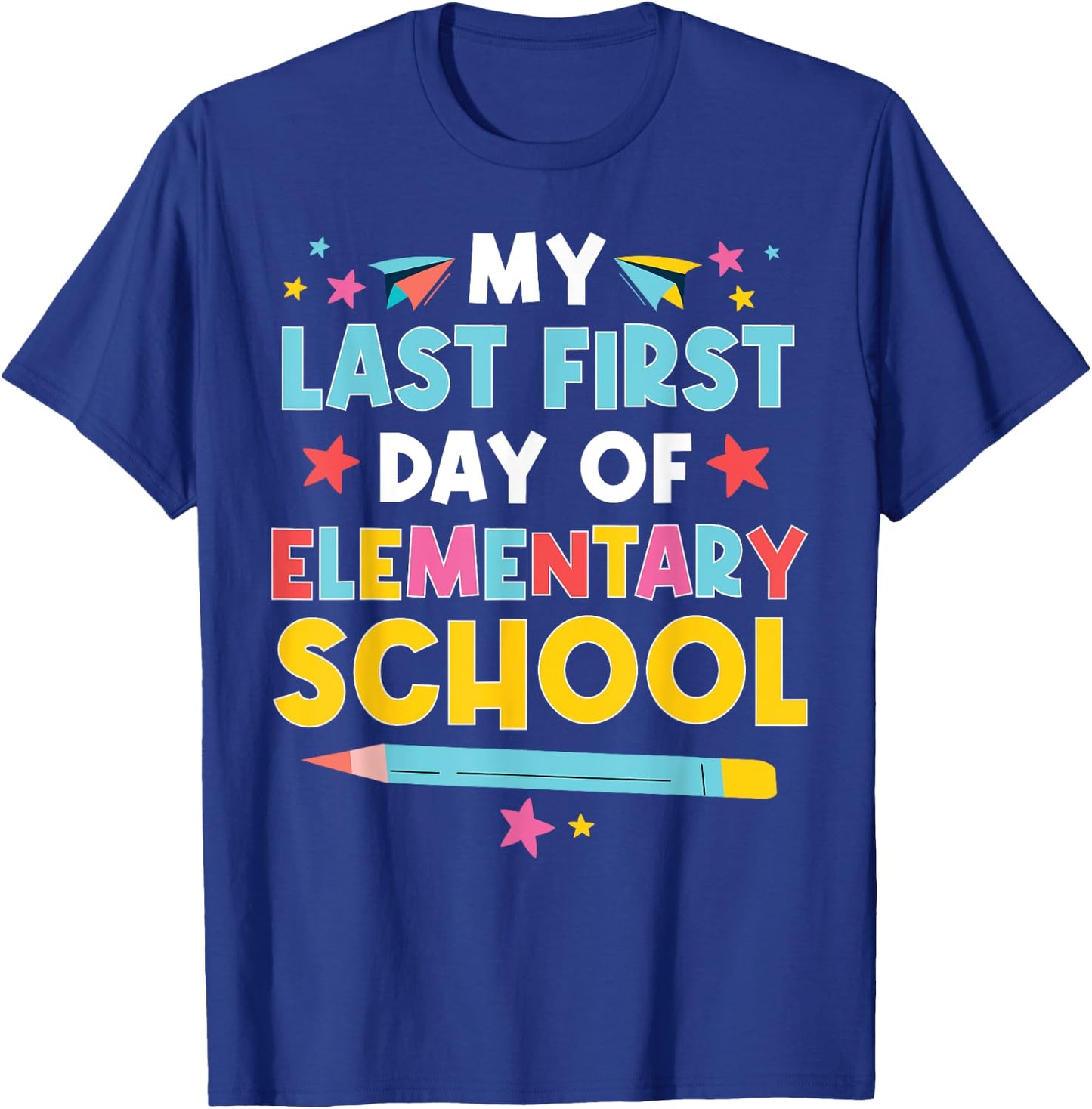 My Last First Day Of Elementary School Funny Primary School T-Shirt - T-Shirt | Royal