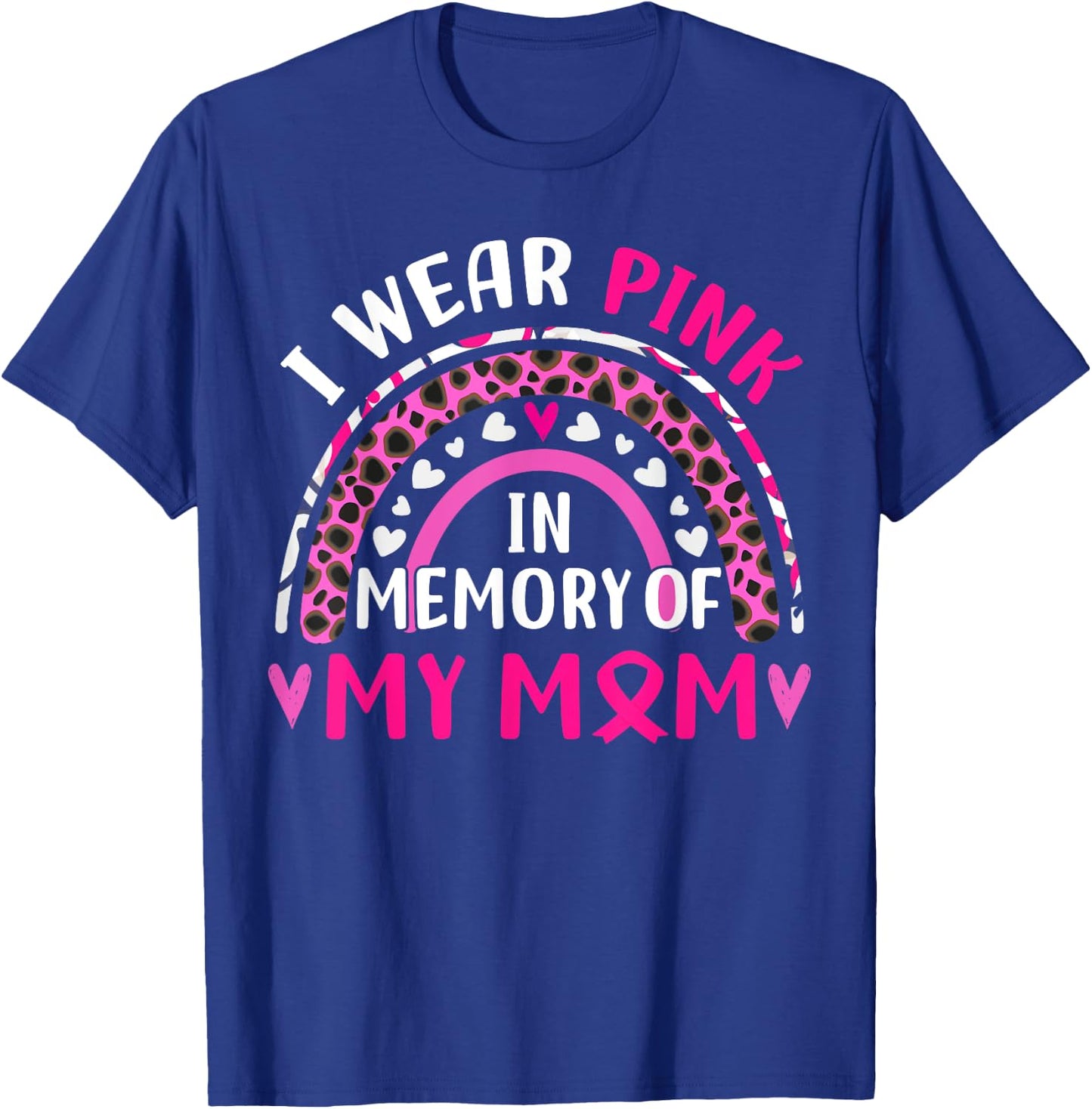 I Wear Pink In Memory Of My Mom Breast cancer Awareness T-Shirt - T-Shirt | Royal