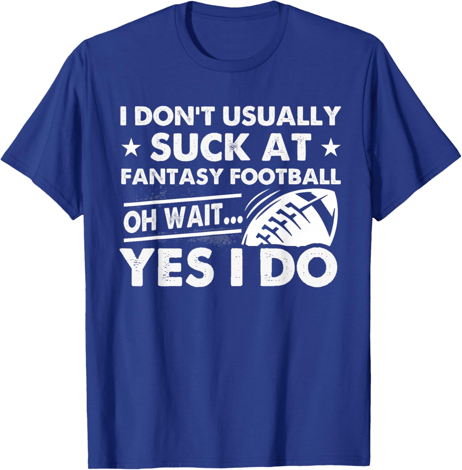 Usually Suck At Fantasy Football Funny Loser Last Place T-Shirt - T-Shirt | Royal